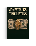 Money Talks – Time Listens