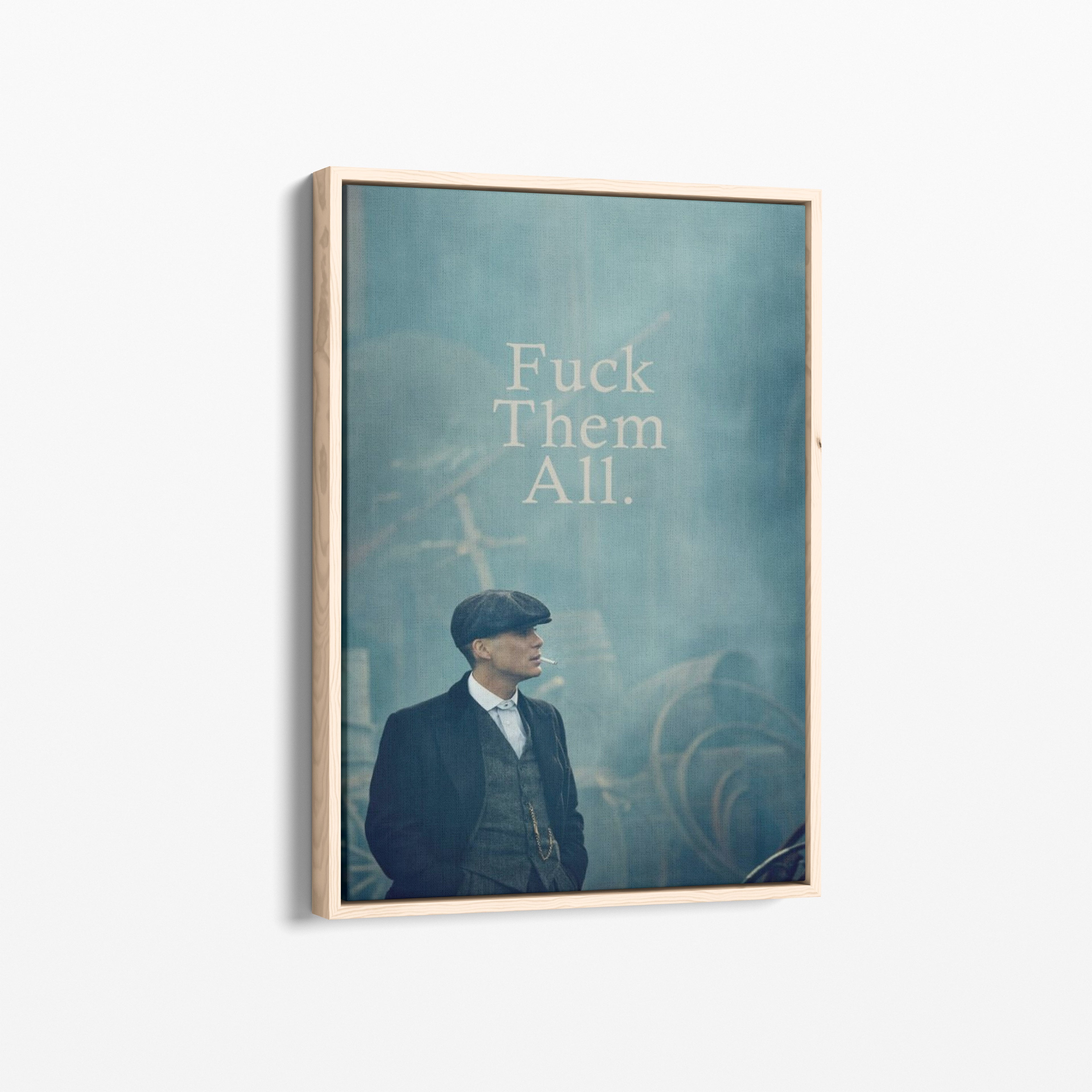 F* Them All - Thomas Shelby