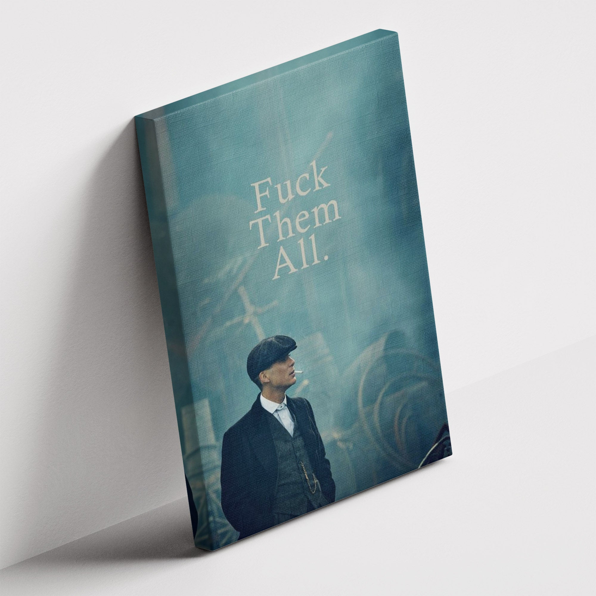 Καμβάς F* Them All - Thomas Shelby σε δεύτερη γωνία λήψης, χωρίς κορνίζα.