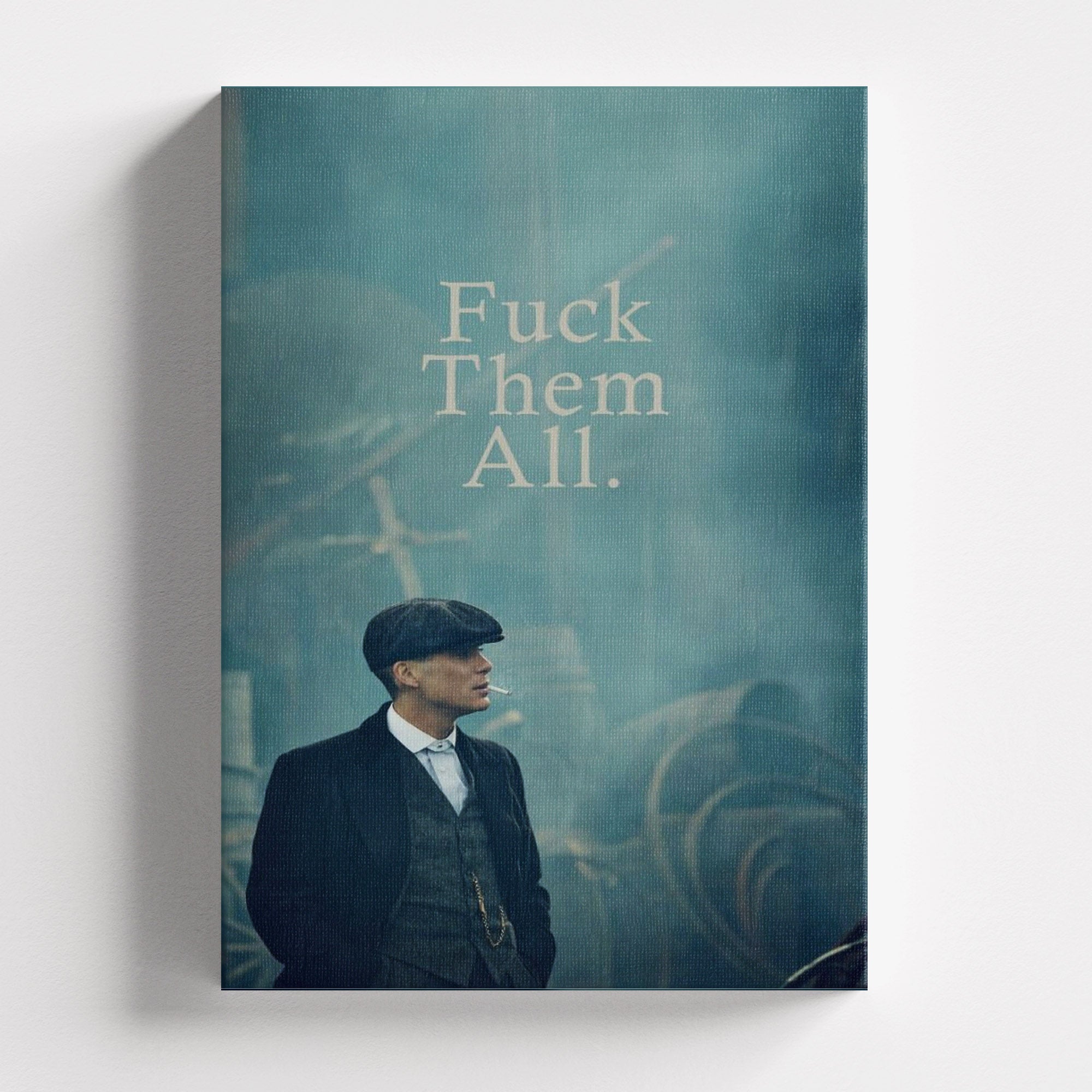 Πίνακας σε καμβά F* Them All - Thomas Shelby, χωρίς κορνίζα, μπροστινή όψη.